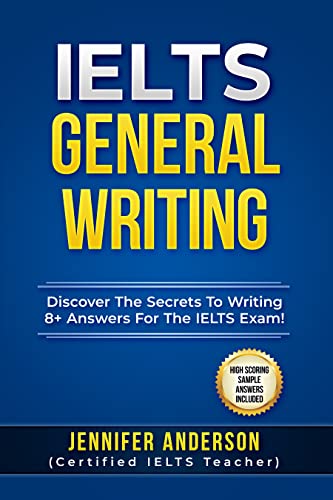 کتاب IELTS General Writing: Discover The Secrets To Writing 8+ Answers For The IELTS Exam!
